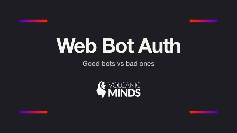 Copertina dell'articolo "Web Bot Auth: visitatori senza occhi": composizione tipografica su fondo grafite con il titolo "Web Bot Auth", il sottotitolo "Good bots vs bad ones" e il logo Volcanic Minds in bianco al centro, con quattro barre d'accento a gradiente viola-rosso agli angoli.